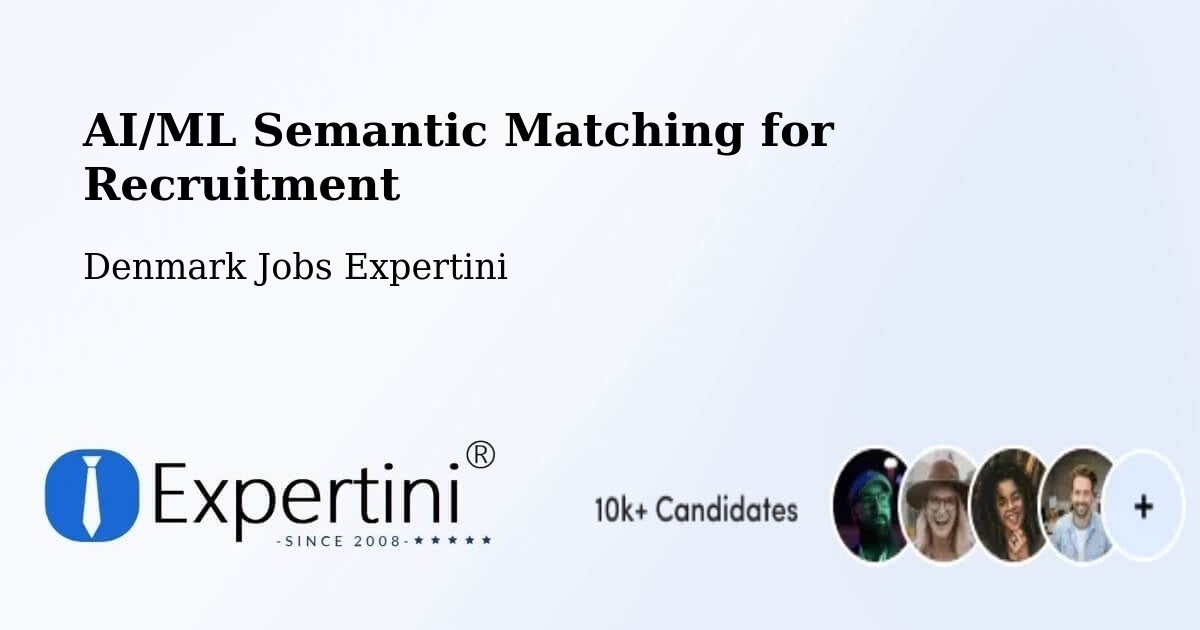 AI/ML Semantic Matching for Recruitment - Denmark Jobs Expertini